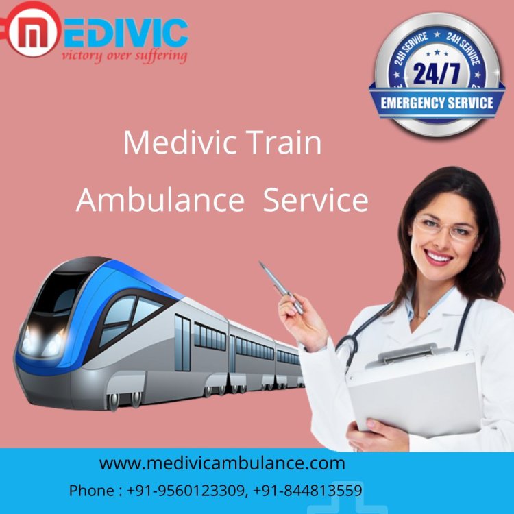 Choose Medivic Train Ambulance for Medical Requirements in Guwahati for Better and Improved Medical Services