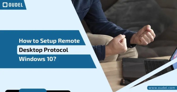 How to Setup Remote Desktop Protocol Windows 10? Simple Step