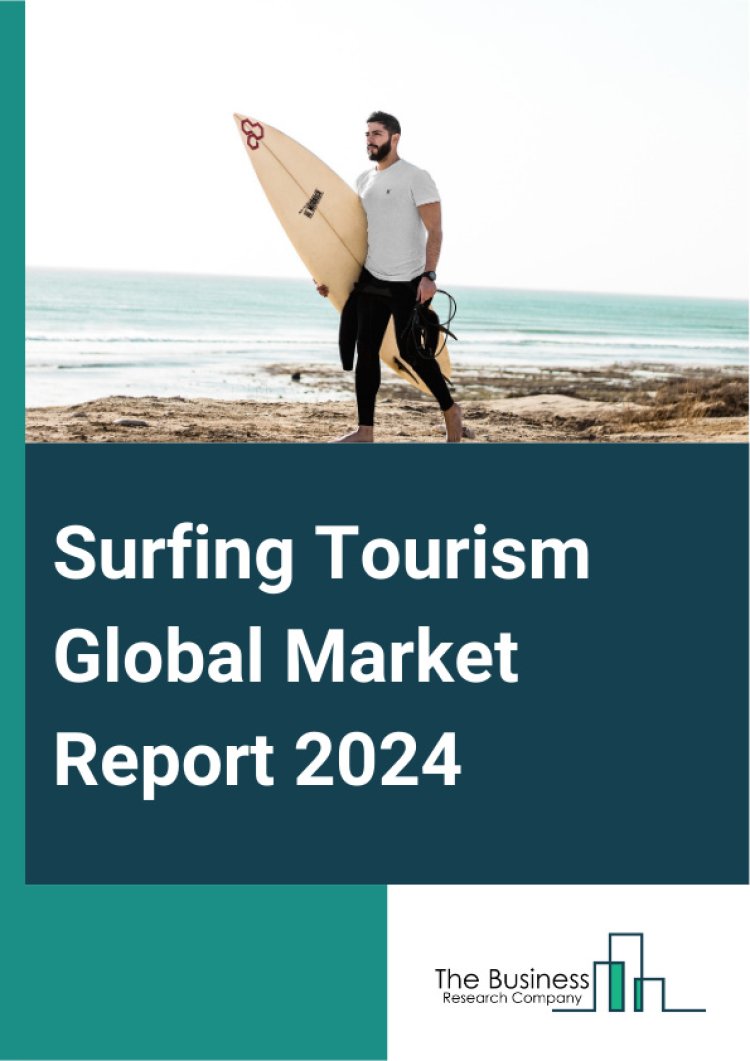 Surfing Tourism Global Market Research Insights with Upcoming Trends Segmentation, Opportunities and Forecast to 2033