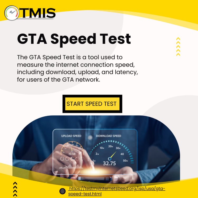 GTA Speed Test for Fiber Internet Connection Speed Validation