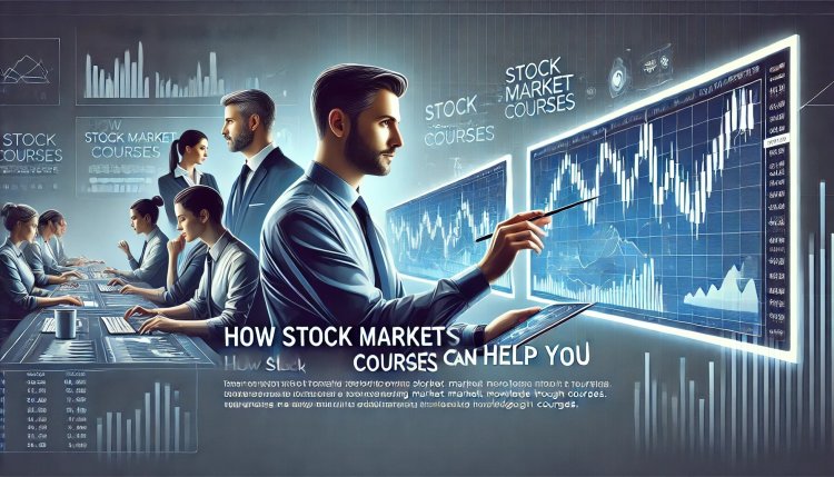 How Stock Market Courses Can Help You Understand Market Trends