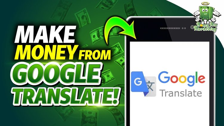 How to Turn Google Translate Into a $100+ Daily Income Stream