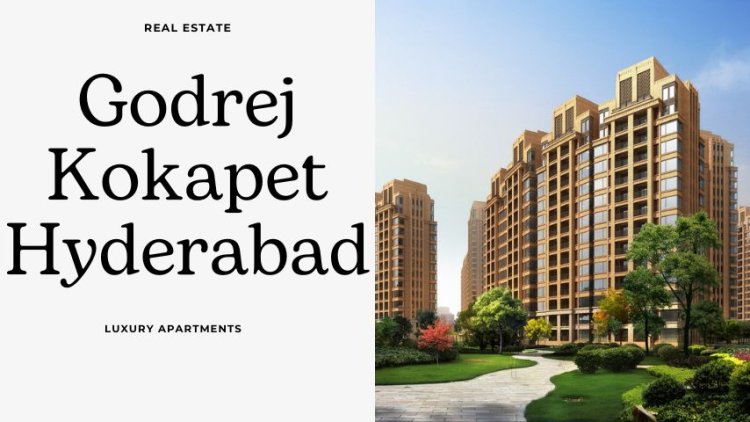 Godrej Kokapet Hyderabad | Premium Residential Investment