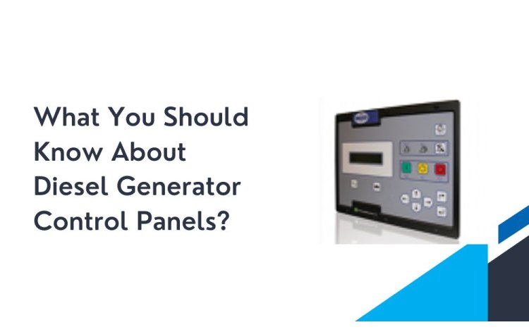 What You Should Know About Diesel Generator Control Panels?