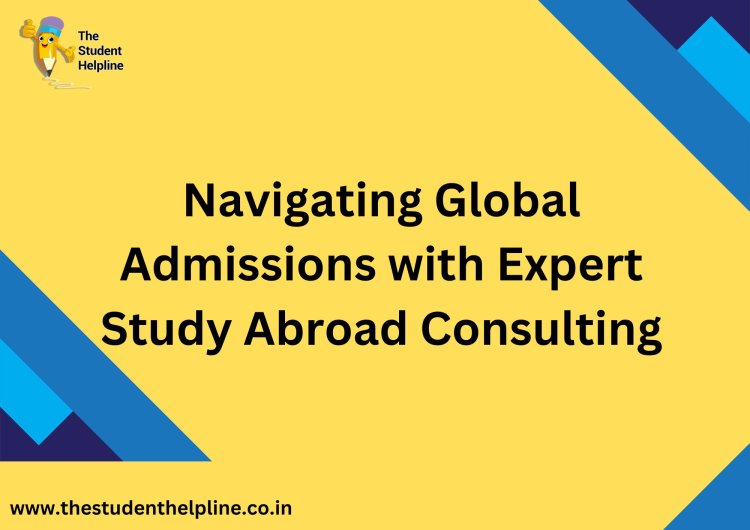 Navigating Global Admissions with Expert Study Abroad Consulting