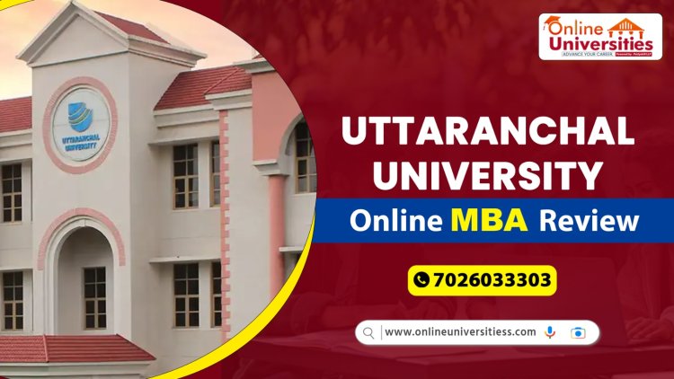 Uttaranchal University Online MBA Review