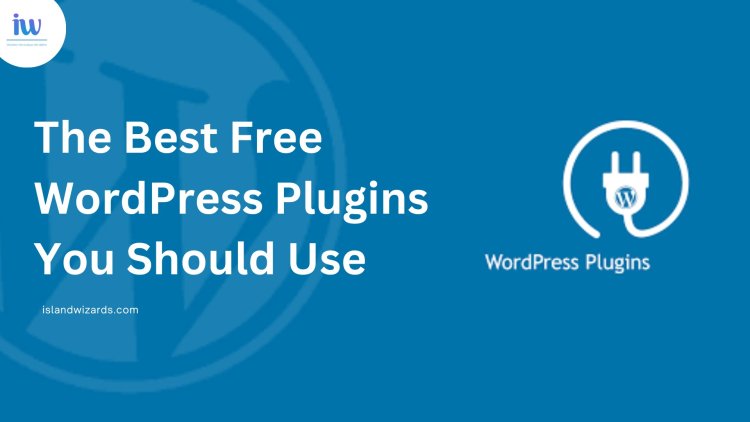 The Best Free WordPress Plugins You Should Use | Island Wizards