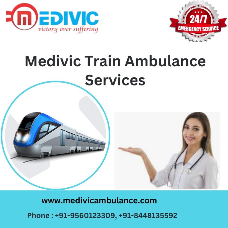 Medivic Train Ambulance in Ranchi finds better ways among all available options for patients transport