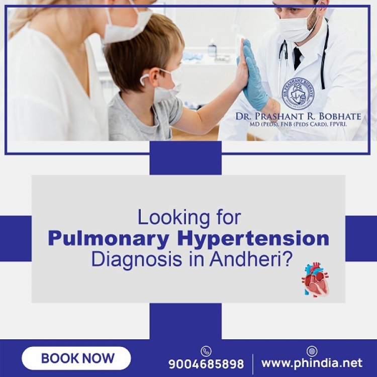 Looking for Pulmonary Hypertension (PH) Diagnosis in Andheri?