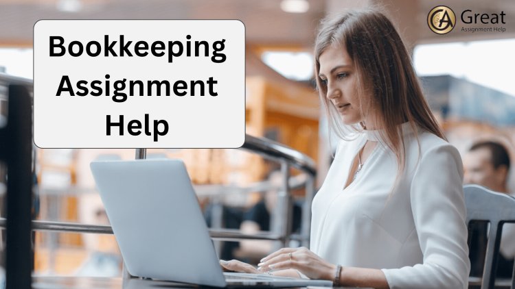 Four tips considered by the students to find the affordable bookkeeping assignment help to write the Bookkeeping assignments and finance homework