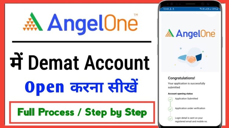 Angel One Account Opening Process: A Complete Guide