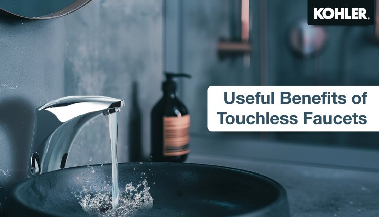 Useful Benefits of Touchless Faucets