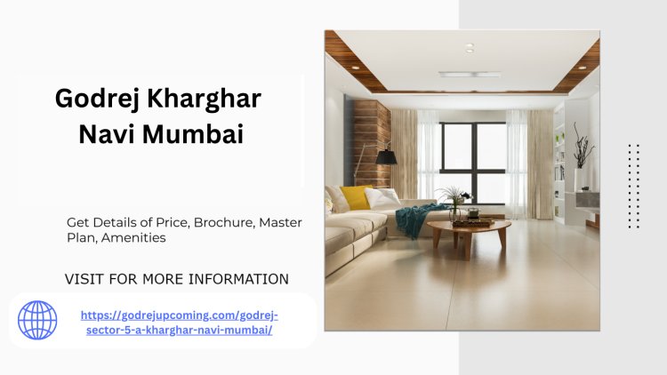 Godrej Sector 5 A Kharghar Your Key to Luxurious Living