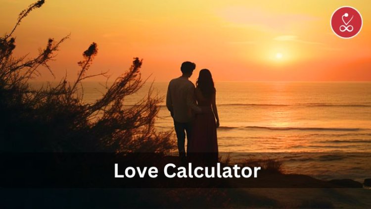 Love Calculator: Discover Your Relationship Compatibility