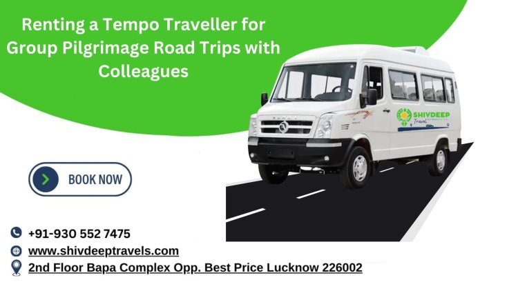 Tempo Traveller for Group Pilgrimage Road Trips with Colleagues