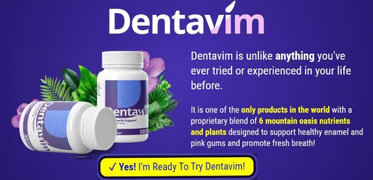 Dentavim Dental Health Support Pills (USA, CA, AU, IE, NZ, UK) [Updated 2024]: Official Website, Working, Benefits & Order Now