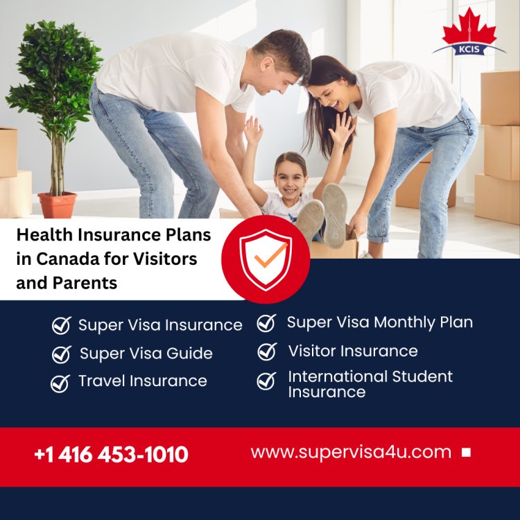 Health Insurance Plans in Canada for Visitors and Parents