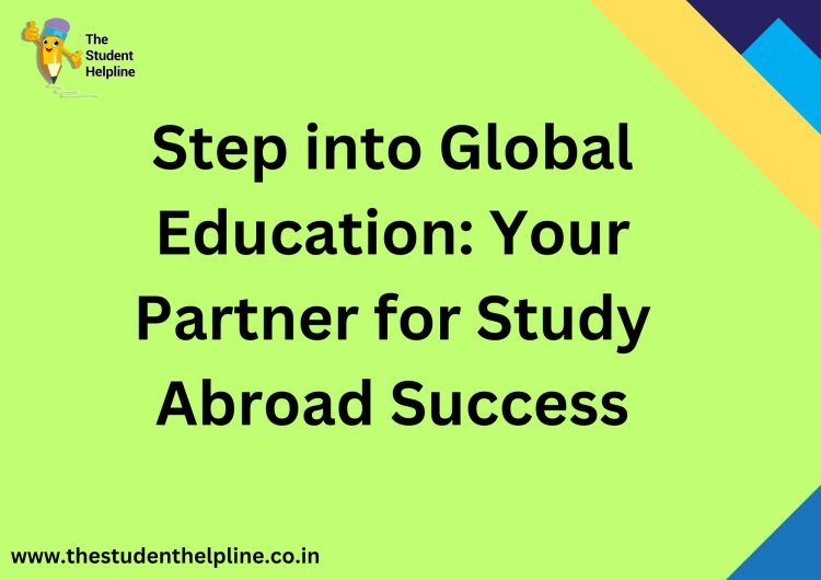 Step into Global Education: Your Partner for Study Abroad Success