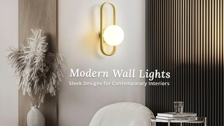 Modern Wall Lights: Sleek Designs for Contemporary Interiors—Whispering Homes