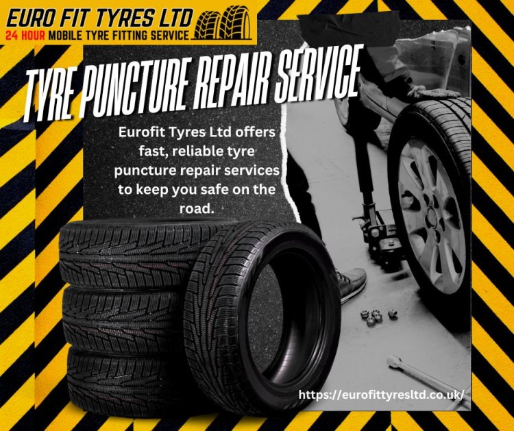 Tyre Puncture Repair Service: Fast and Reliable Solutions with Euro Fit Tyres