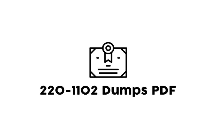 220-1102 Dumps PDF: A Must-Have for Exam Preparation