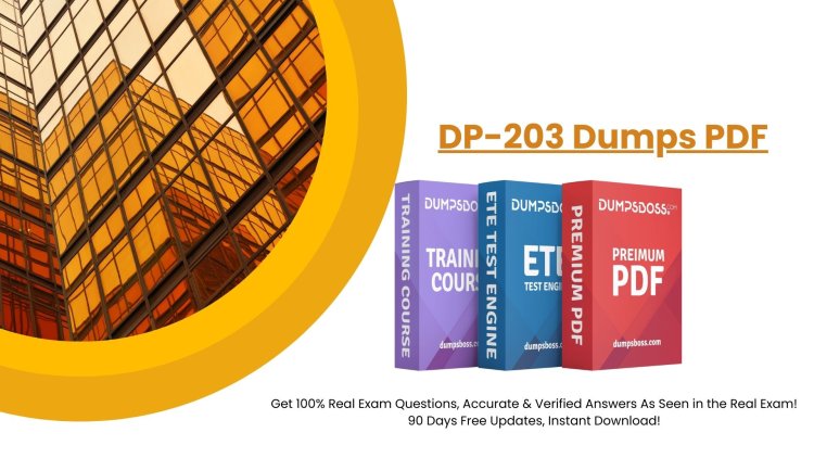 Study Smart and Pass with DumpsBoss DP-203 Dumps PDF