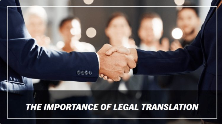 Why Legal Translation is Crucial for International Business Agreements