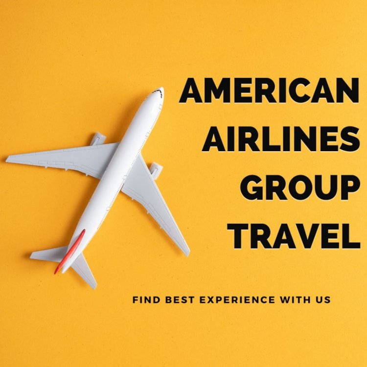 What Are the Benefits of American Airlines Group Travel?