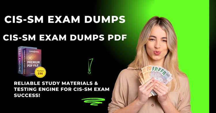 Your Path to Success CIS-SM Exam Dumps PDF Guide