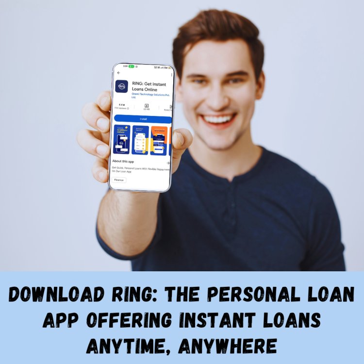 Download RING: The Personal Loan App Offering Instant Loans Anytime, Anywhere