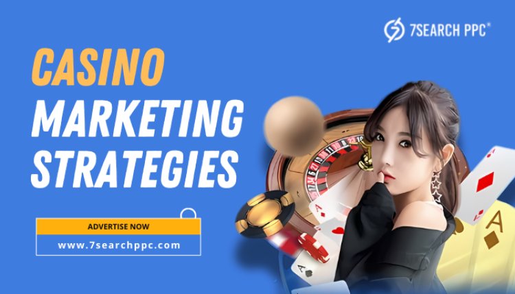 Drive Traffic and Retention with Smart Casino Marketing Tactics