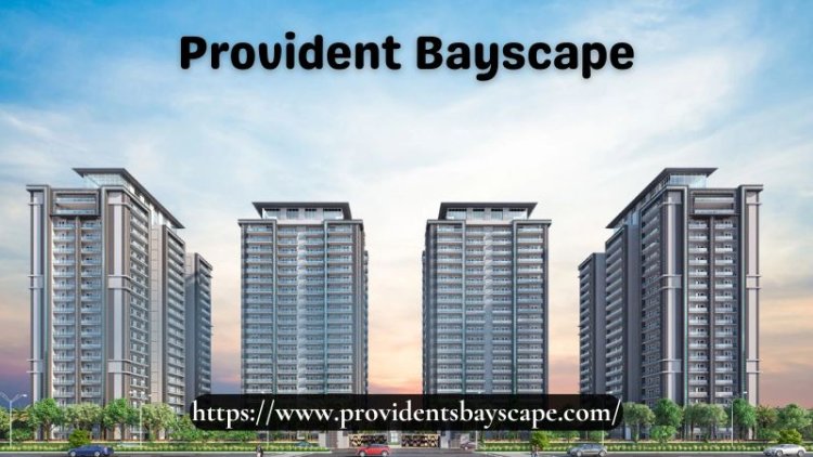 Provident Bayscape | Best Apartments At Kelambakkam Chennai