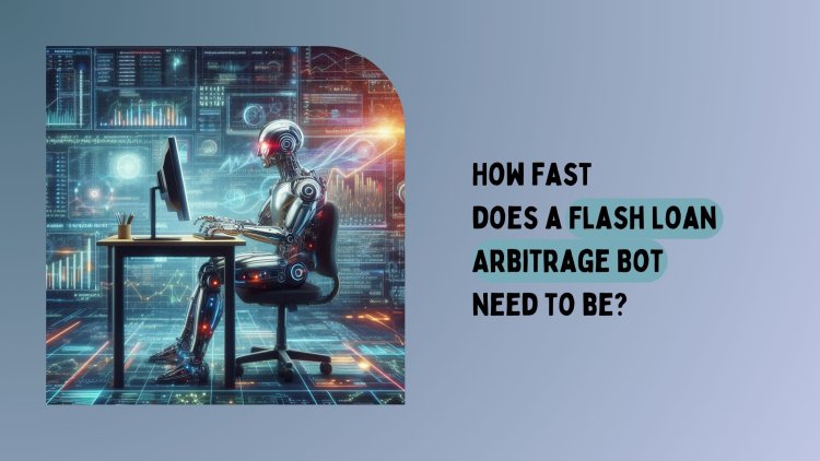 How fast does a Flash Loan Arbitrage Bot need to be?