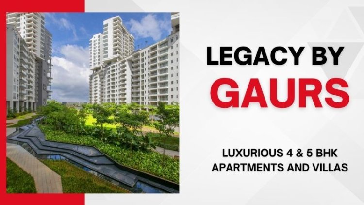 Legacy By Gaurs | Luxurious Living Villas in Gr. Noida