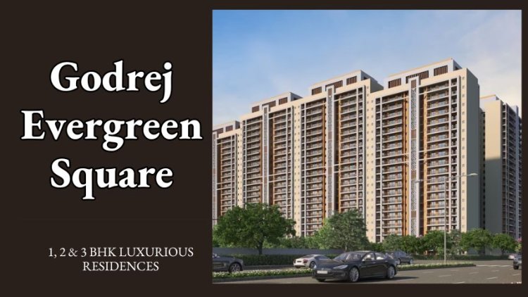 Godrej Evergreen Square | Luxury Lifestyle Choice In Pune