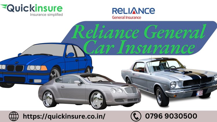 Protect Your Car with Reliance General Insurance - Start Now!