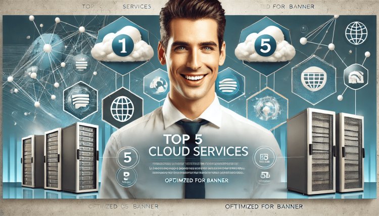 Top 5 Cloud Services in Cloud Computing for 2025