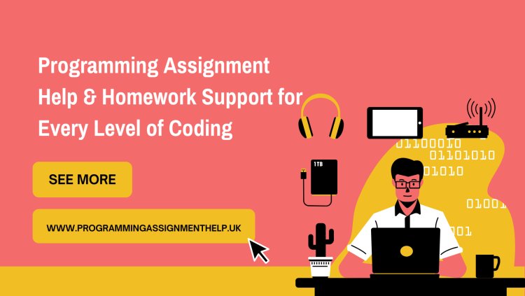 Programming Assignment Help & Homework Support for Every Level of Coding