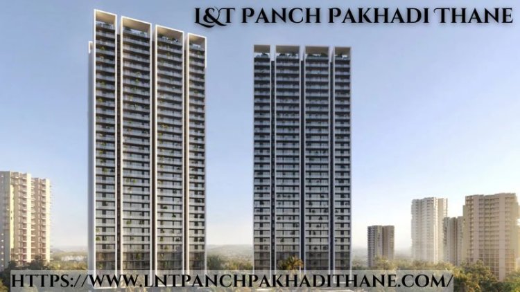 LnT Panch Pakhadi Thane | 2, 3 & 4 BHK Homes