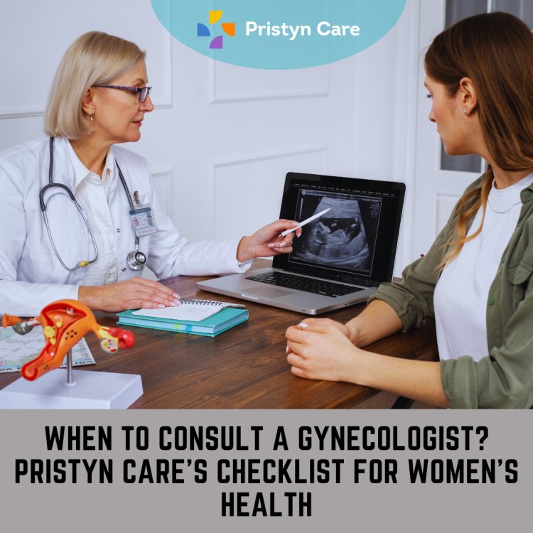 When to Consult a Gynecologist? Pristyn Care’s Checklist for Women’s Health