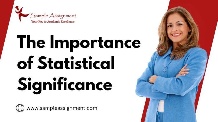 The Importance of Statistical Significance