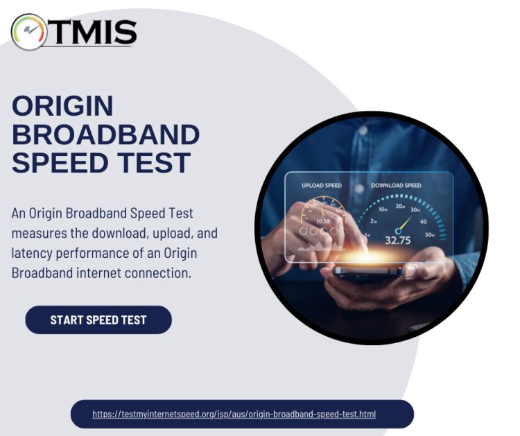 Improving Origin Broadband Speed Test Results for Faster Internet