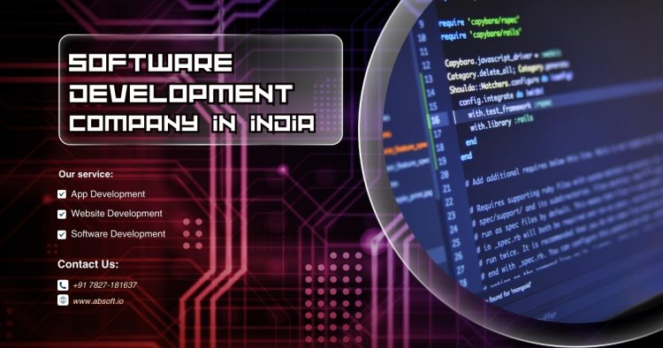 Why Choose Absoft IT Solutions as Your Software Development Company in India?