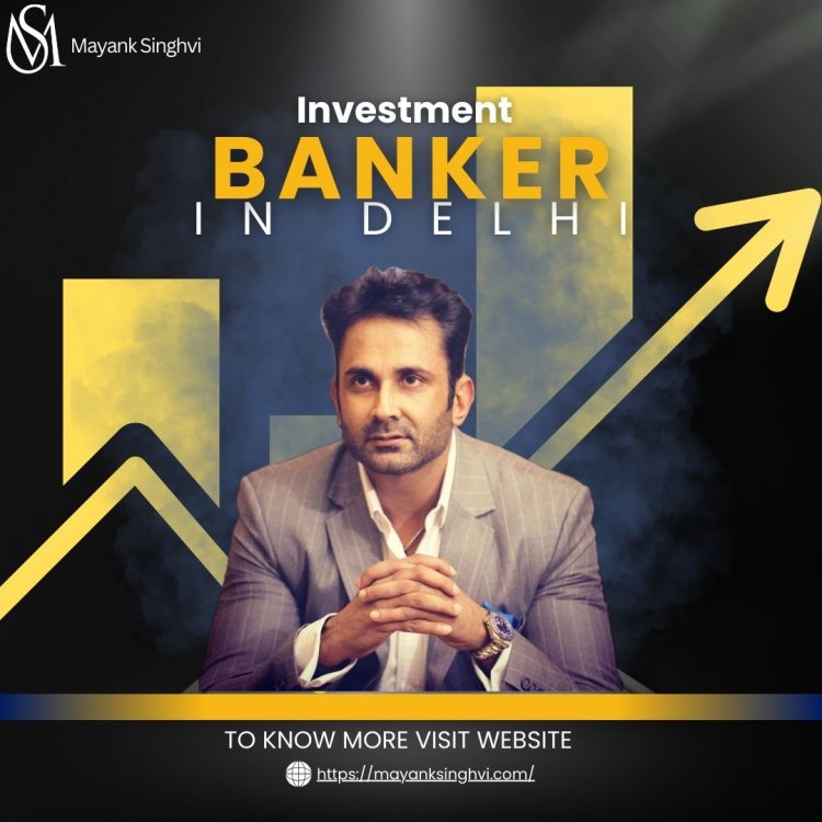 Mayank Singhvi: Visionary Investment Banking Leader