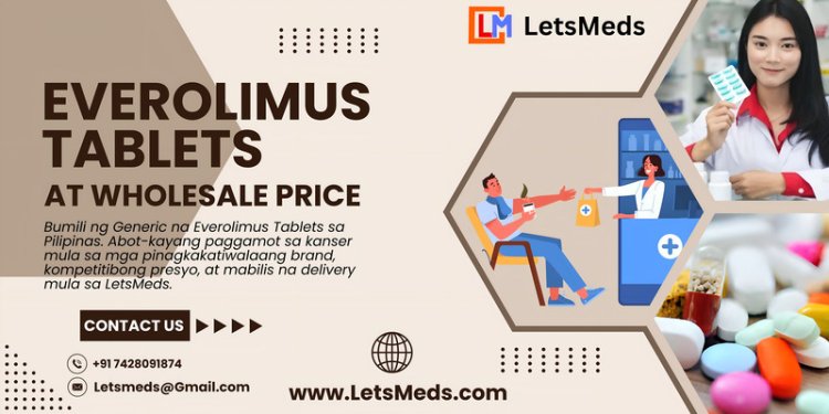 Buy Everolimus Tablets Online in The Philippines: Affordable Prices & Trusted Brands at LetsMeds