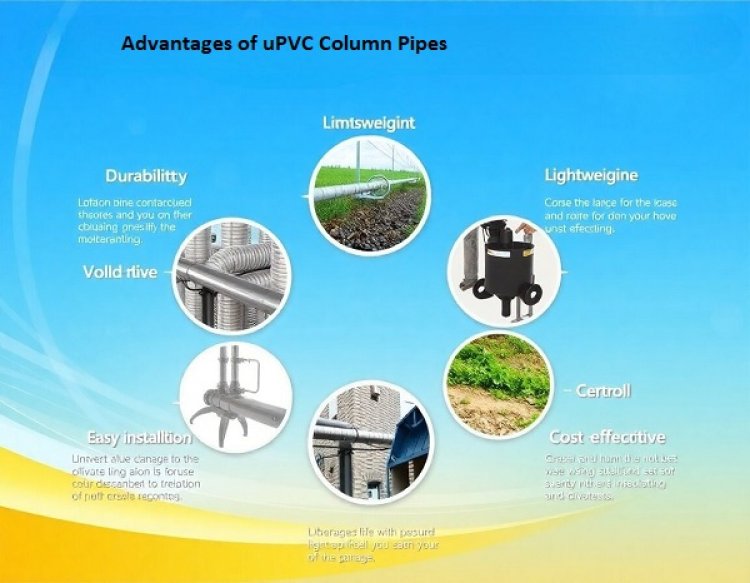 What are the Advantages of uPVC Column Pipes?