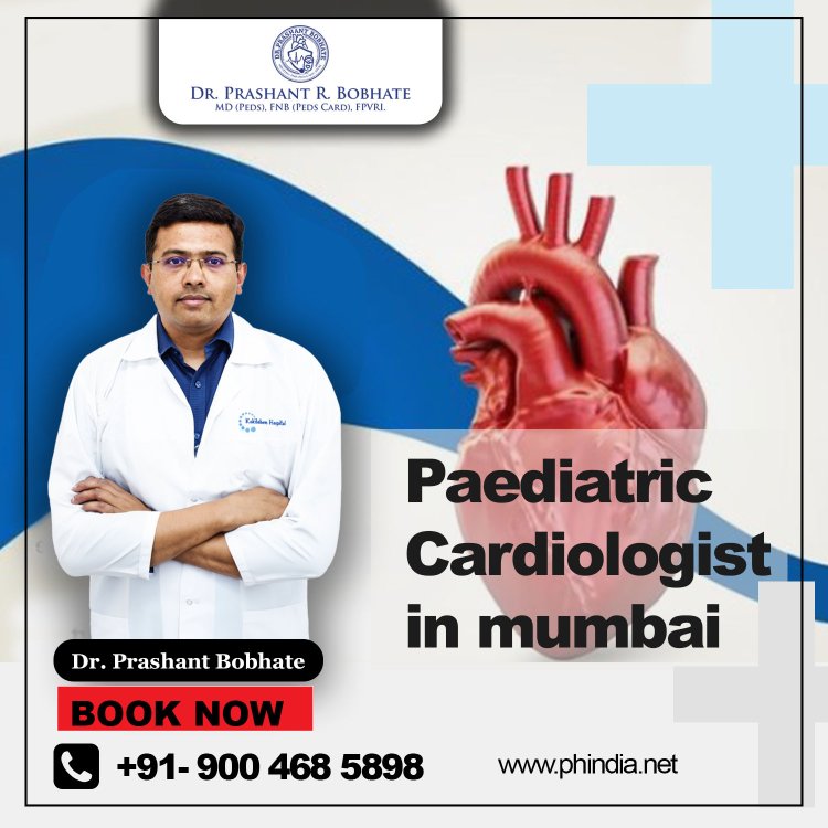 Looking for a Pediatric Cardiologist Specialist in Mumbai | Andheri | PH India