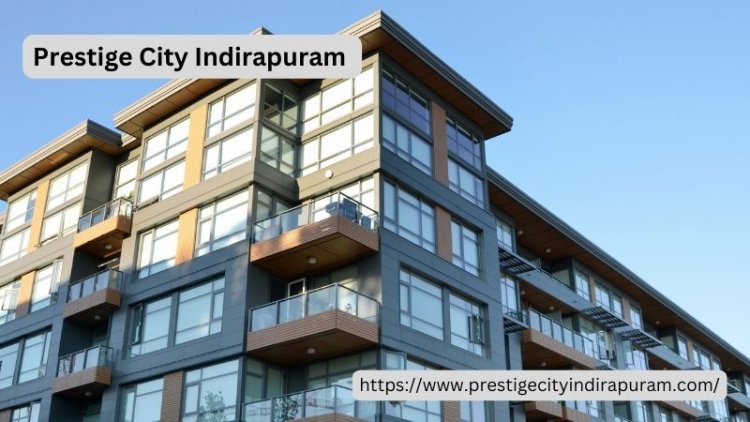 Prestige City Indirapuram | Buy Luxury Homes in Homes