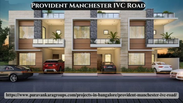 Provident Manchester IVC Road | Luxury Villas At Pune