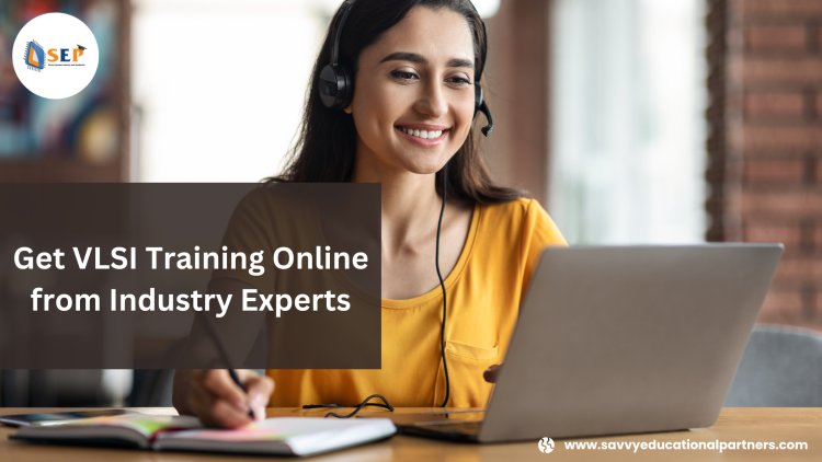 Get VLSI Training Online from Industry Experts